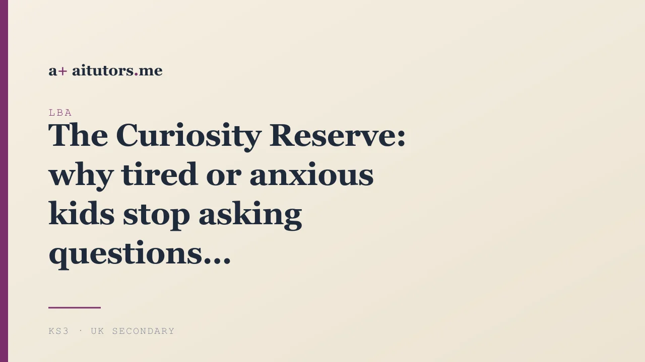 The Curiosity Reserve: why tired or anxious kids stop asking questions