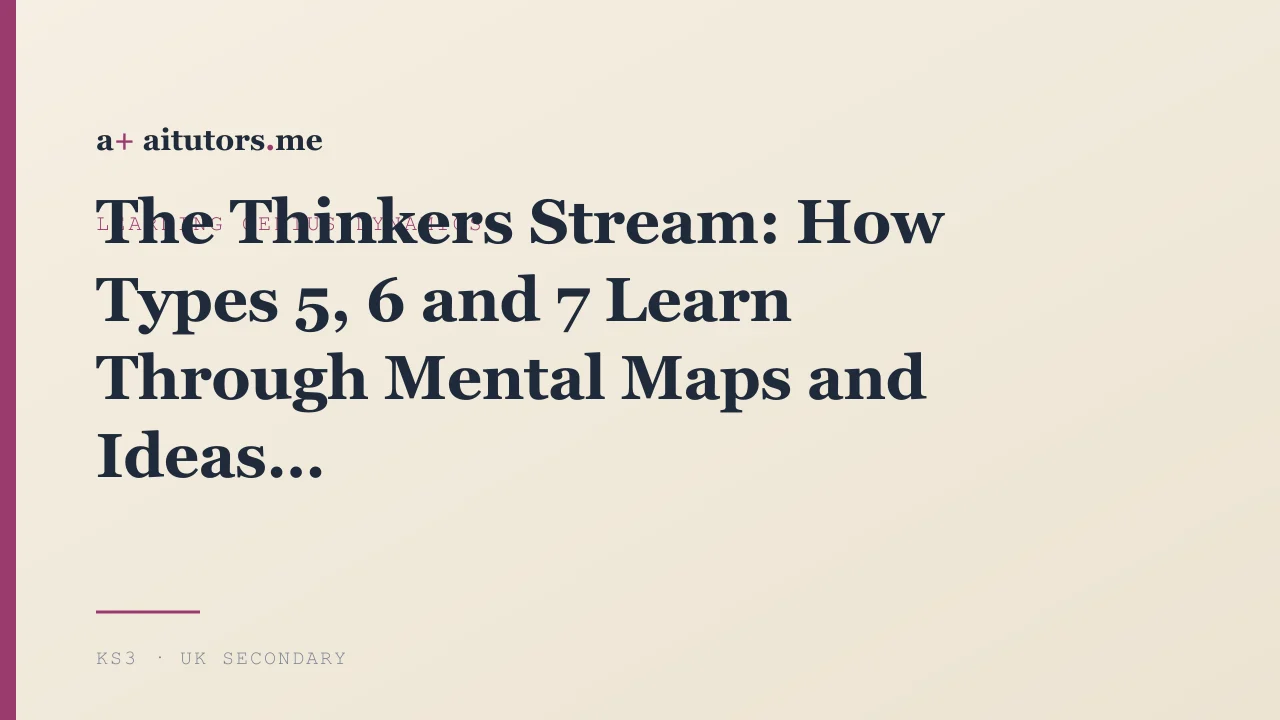 The Thinkers Stream: How Types 5, 6 and 7 Learn Through Mental Maps and Ideas