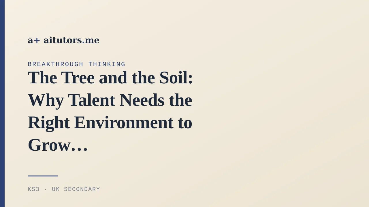 The Tree and the Soil: Why Talent Needs the Right Environment to Grow