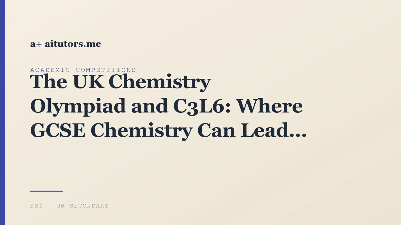 The UK Chemistry Olympiad and C3L6: Where GCSE Chemistry Can Lead