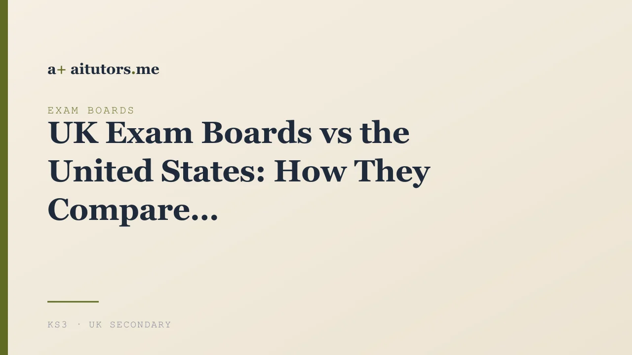 UK Exam Boards vs the United States: How They Compare