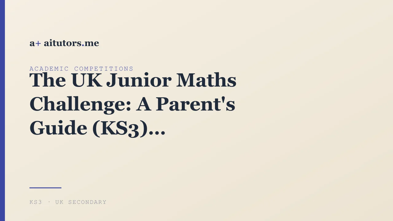 The UK Junior Maths Challenge: A Parent's Guide (KS3)