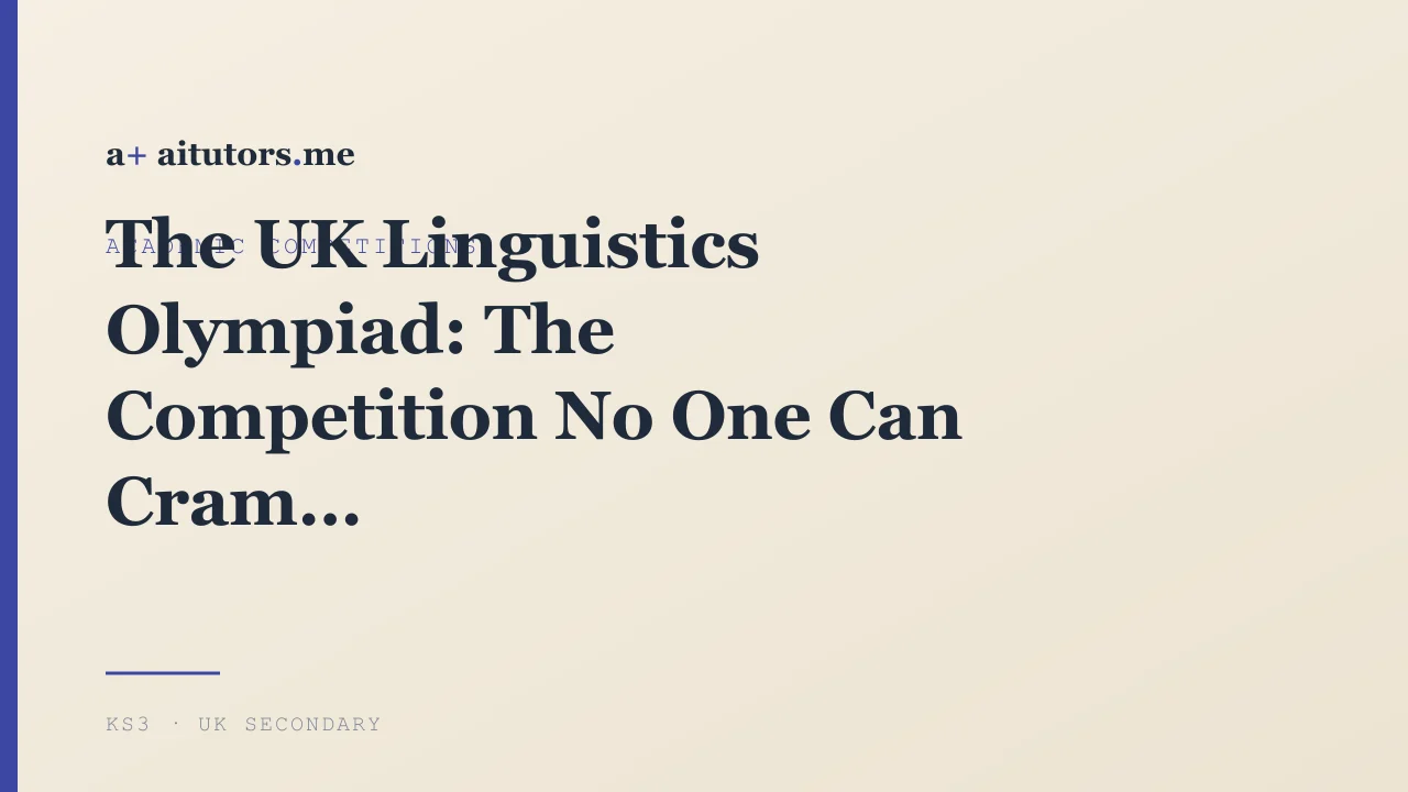 The UK Linguistics Olympiad: The Competition No One Can Cram For