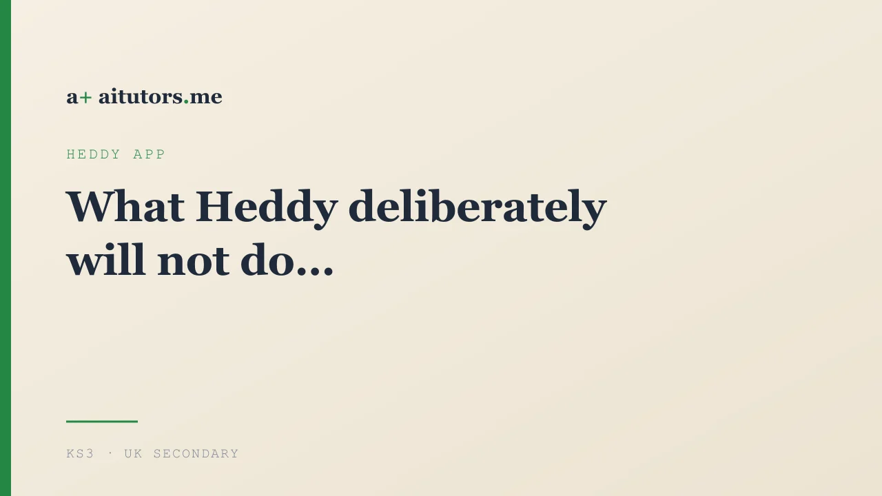 What Heddy deliberately will not do