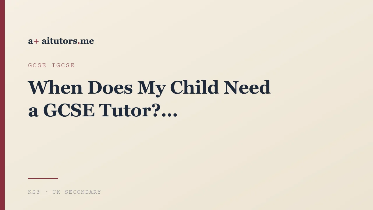 When Does My Child Need a GCSE Tutor?