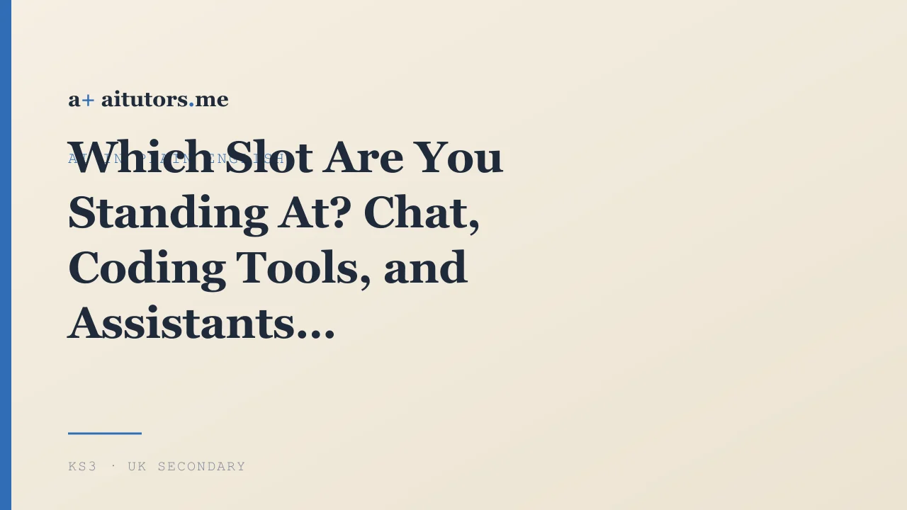 Which Slot Are You Standing At? Chat, Coding Tools, and Assistants
