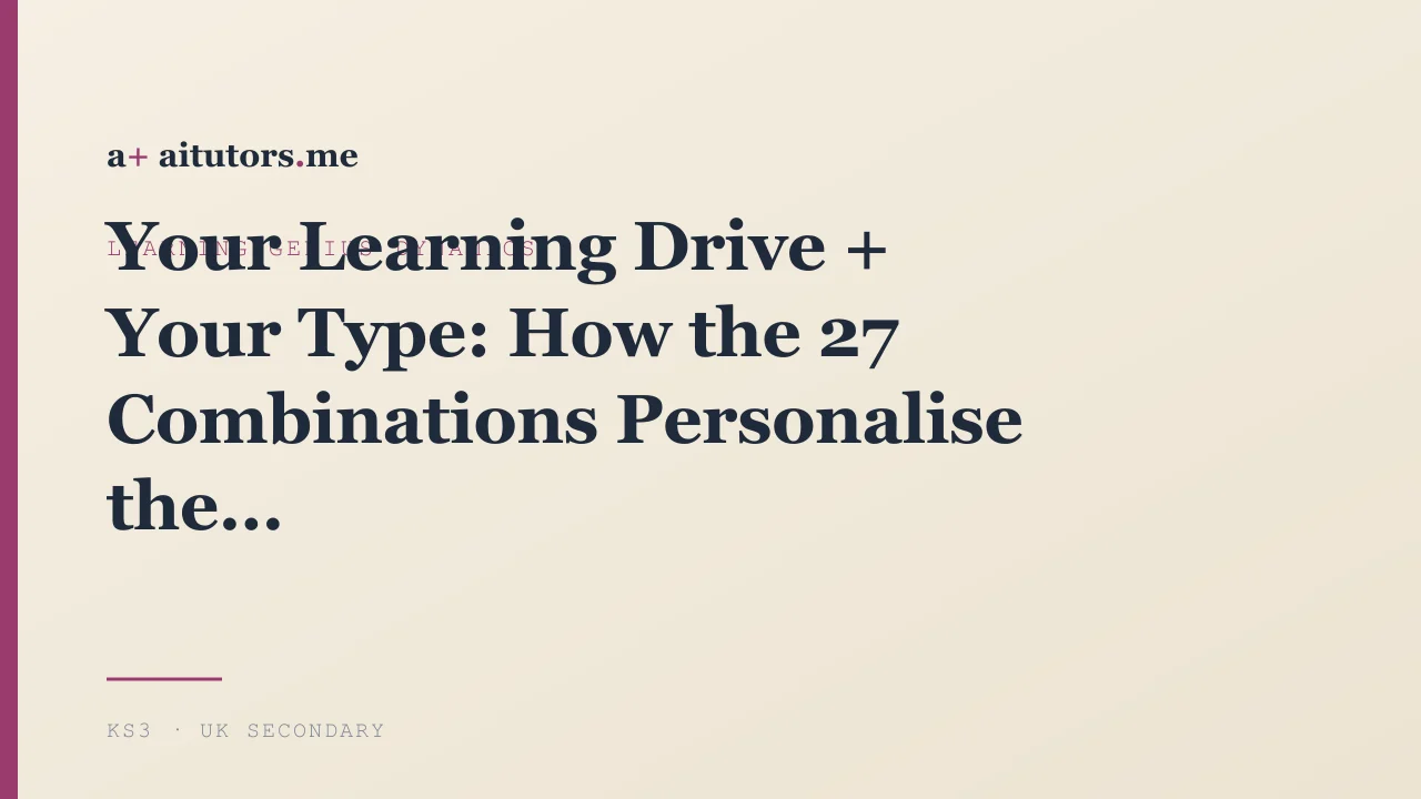 Your Learning Drive + Your Type: How the 27 Combinations Personalise the Learning Genius Framework